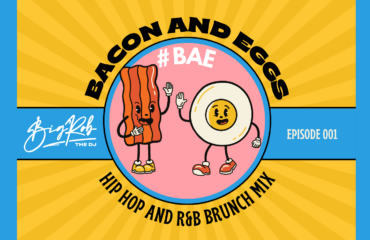 Cover image for Episode 001 of DJ Big Rob's Bacon and Eggs Hip Hop and R&B Brunch mix