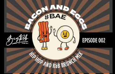 Cover image for Episode 002 of DJ Big Rob's Bacon and Eggs Hip Hop and R&B Brunch mix